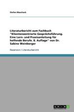Literaturbericht zum Fachbuch Klientenzentrierte Gesprachsfuhrung. Eine Lern- und Praxisanleitung fur helfende Berufe. 8. Auflage von Dr. Sabine Weinberger af Stefan Maschack