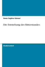 Entstehung des Ritterstandes af Anne Sophie Günzel