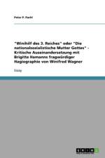 Winihilf des 3. Reiches oder Die nationalsozialistische Mutter Gottes - Kritische Auseinandersetzung mit Brigitte Hamanns fragwurdiger Hagiographie von Winifred Wagner af Peter P Pachl