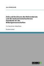 Ziele Und Strukturen Des Referendariats Und Die Kultusministerkonferenz Standards Fur Die Bildungswissenschaften af Jens Goldschmidt