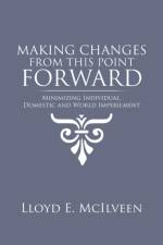 Making Changes from This Point Forward af Lloyd E McIlveen