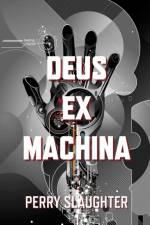 Deus ex Machina af Perry Slaughter