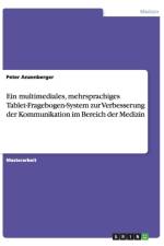 Multimediales, Mehrsprachiges Tablet-Fragebogen-System Zur Verbesserung Der Kommunikation Im Bereich Der Medizin af Peter Anzenberger