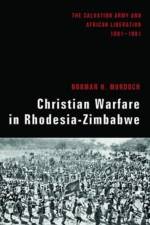 Christian Warfare in Rhodesia-Zimbabwe af Norman H Murdoch