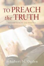 To Preach the Truth af Schubert M Ogden