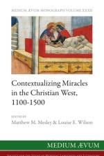 Contextualizing Miracles in the Christian West, 1100-1500