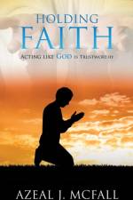 Holding Faith af Azeal J McFall