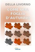 Come UNA Foglia D'autunno af Della Livorno