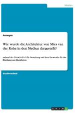 Wie wurde die Architektur von Mies van der Rohe in den Medien dargestellt? af Anonym
