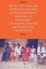 Belief Systems and Supernaturalism of Thachanadan Moopan of Wayanad af Sreejisha V P