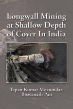 Longwall Mining at Shallow Depth of Cover In India af Tapan Kumar Mozumdar