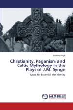 Christianity, Paganism and Celtic Mythology in the Plays of J.M. Synge af Singh Ruchika