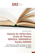 Aspects Du Mythe Dans Chaka de Thomas Mofolo, Senghor Et Seydou Badian af Yapo-L