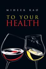 To Your Health af Miheek Rao