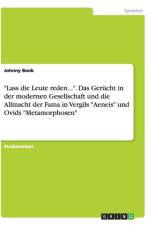 Lass die Leute reden.... Das Gerucht in der modernen Gesellschaft und die Allmacht der Fama in Vergils Aeneis und Ovids Metamorphosen af Johnny Bonk