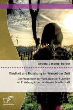 Kindheit und Erziehung im Wandel der Zeit af Angela Gatscha-Berger