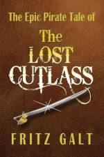 Lost Cutlass: an Epic Pirate Tale af Fritz Galt