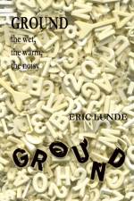 Ground: the Wet, the Warm, the Noisy af Eric Lunde