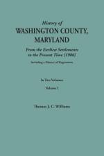 A History of Washington County, Maryland, from the Earliest Settlements to the Present Time [1906]; Including a History of Hagerstown; to this is added biographical record of representative families prepared from data obtained from original sources of inf