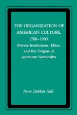 The Organization of American Culture, 1700-1900 af Peter D. Hall