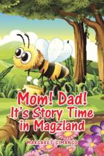 Mom! Dad! It's Story Time in Magzland af Margaret Simango