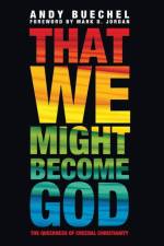 That We Might Become God af Andy Buechel