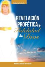 Revelacion/ Profetica Y Fidelidad de Dios af Elda Leticia De Leon