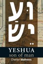 Yeshua, Son of Man af Cherian Mathews