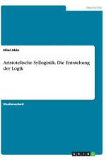 Aristotelische Syllogistik. Die Entstehung der Logik af Hilal Akin