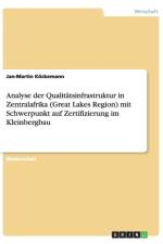 Analyse der Qualitatsinfrastruktur in Zentralafrika (Great Lakes Region) mit Schwerpunkt auf Zertifizierung im Kleinbergbau af Jan-Martin Koeckemann
