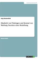 Elisabeth von Thuringen und Konrad von Marburg. Facetten einer Beziehung af Anja Reckenfeld