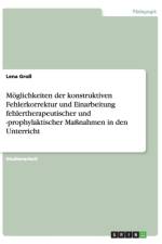 Moglichkeiten Der Konstruktiven Fehlerkorrektur Und Einarbeitung Fehlertherapeutischer Und -Prophylaktischer Manahmen in Den Unterricht af Lena Gro