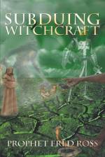 Subduing Witchcraft af Prophet Fred Ross