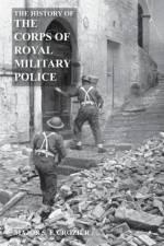 History of the Corps of Military Police af Major S F Crozier Mbe