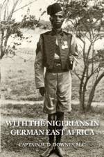With the Nigerians in German East Africa af Capt W D Downes