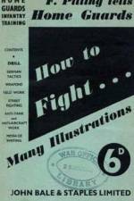 HOW TO FIGHT (F Pilling Tells Home Guards) HOME GUARDS INFANTRY TRAINING af F Pilling