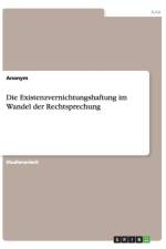 Die Existenzvernichtungshaftung im Wandel der Rechtsprechung af Anonym