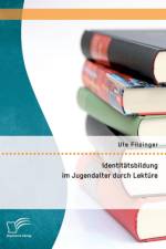 Identitatsbildung im Jugendalter durch Lekture af Ute Filsinger