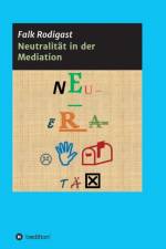 Neutralitat in der Mediation af Falk Rodigast
