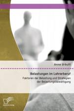 Belastungen im Lehrerberuf af Anne Urbutt