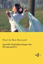 Spezielle Muskelphysiologie oder Bewegungslehre af René Du Bois-Reymond