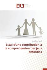 Essai d'Une Contribution La Compr hension Des Jeux Enfantins af Nguili-J