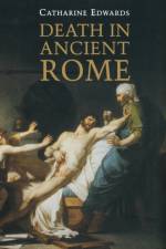 Death in Ancient Rome af Catharine Edwards