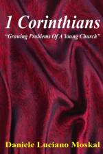 1 Corinthians - Growing Problems of a Young Church af Daniele Luciano Moskal