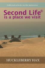 Second Life (R) is a Place We Visit af Huckleberry Hax