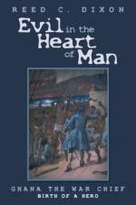 Evil in the Heart of Man af Reed C Dixon