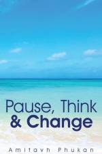 Pause, Think & Change