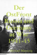 Der OstFront Russia and Germany at War 1941-45 af Michael Manning
