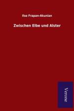 Zwischen Elbe und Alster af Ilse Frapan-Akunian