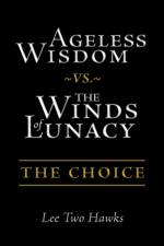 Ageless Wisdom vs. The Winds of Lunacy af Lee Two Hawks